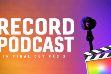 record-podcast-in-final-cut-pro-x-fcpx-tutorial-luts-lounge-buzzsprout-itunes-youtube-1